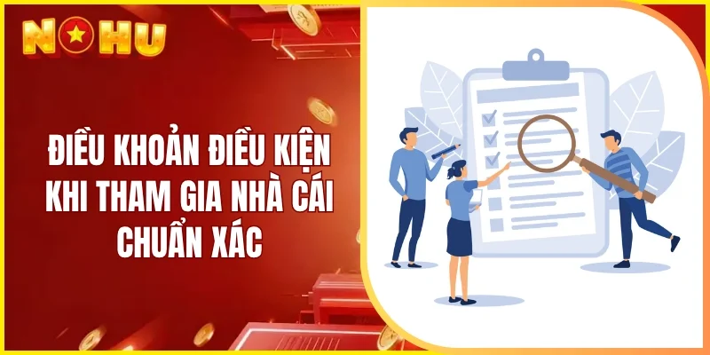 Điều khoản điều kiện khi tham gia nhà cái chuẩn xác