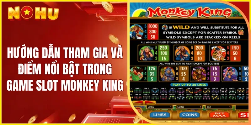 Hướng dẫn tham gia và điểm nổi bật trong game slot Monkey King