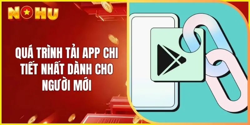 Quá trình tải app chi tiết nhất dành cho người mới